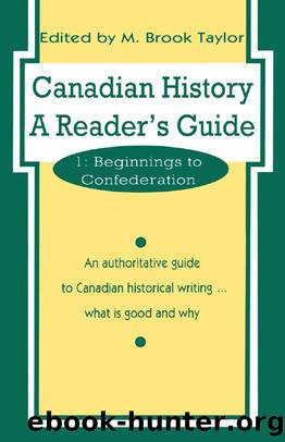 Canadian History: a Reader's Guide: Volume 1: Beginnings to Confederation by M. Brook Taylor