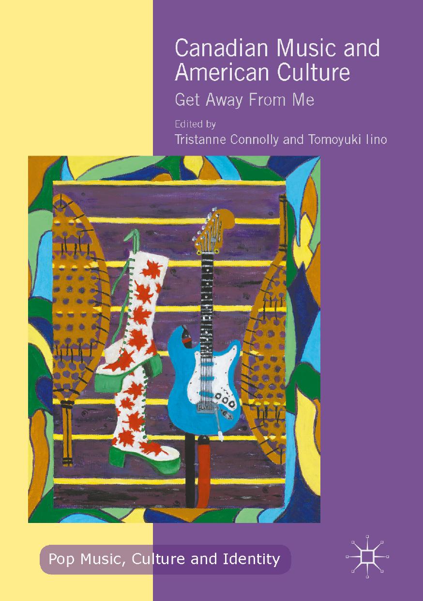 Canadian Music and American Culture by Tristanne Connolly & Tomoyuki Iino