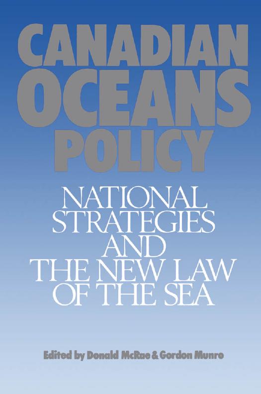Canadian Oceans Policy: National Strategies and the New Law of the Sea by Don M. McRae Gordon Munro