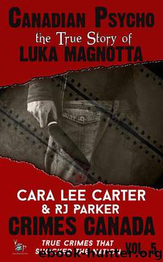 Canadian Psycho: Luka Magnotta (Crimes Canada: True Crimes That Shocked the Nation Book 5) by Cara Lee Carter