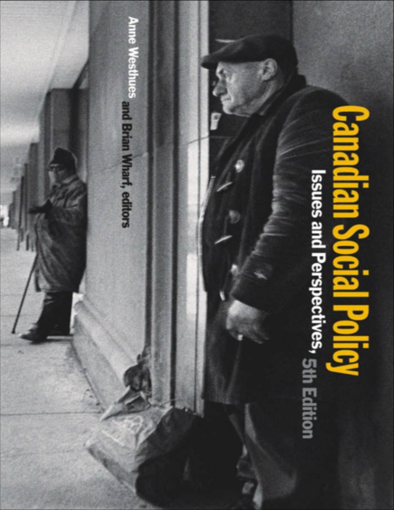 Canadian Social Policy: Issues and Perspectives by Anne Westhues & Brian Wharf