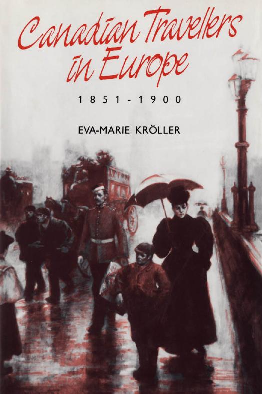 Canadian Travellers in Europe, 1851-1900 by Eva-Marie Kroller