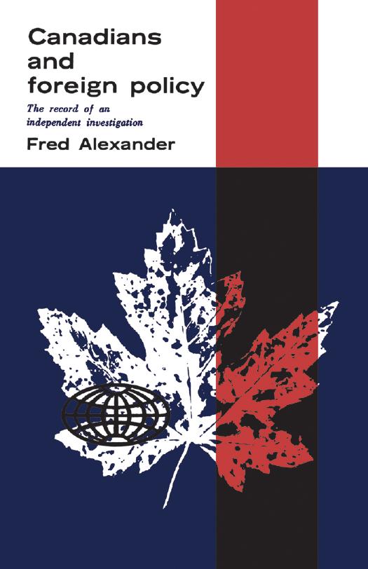 Canadians and Foreign Policy : The Record of an Independent Investigation by Frederick Alexander