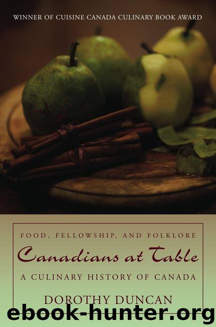 Canadians at Table: Food, Fellowship, and Folklore by Dorothy Duncan
