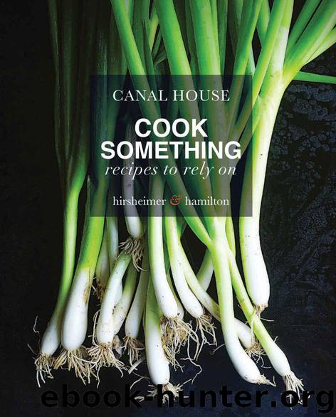 Canal House: Cook Something by Hirsheimer Christopher & Hamilton Melissa