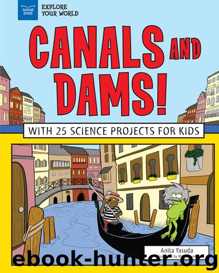 Canals and Dams! by Anita Yasuda