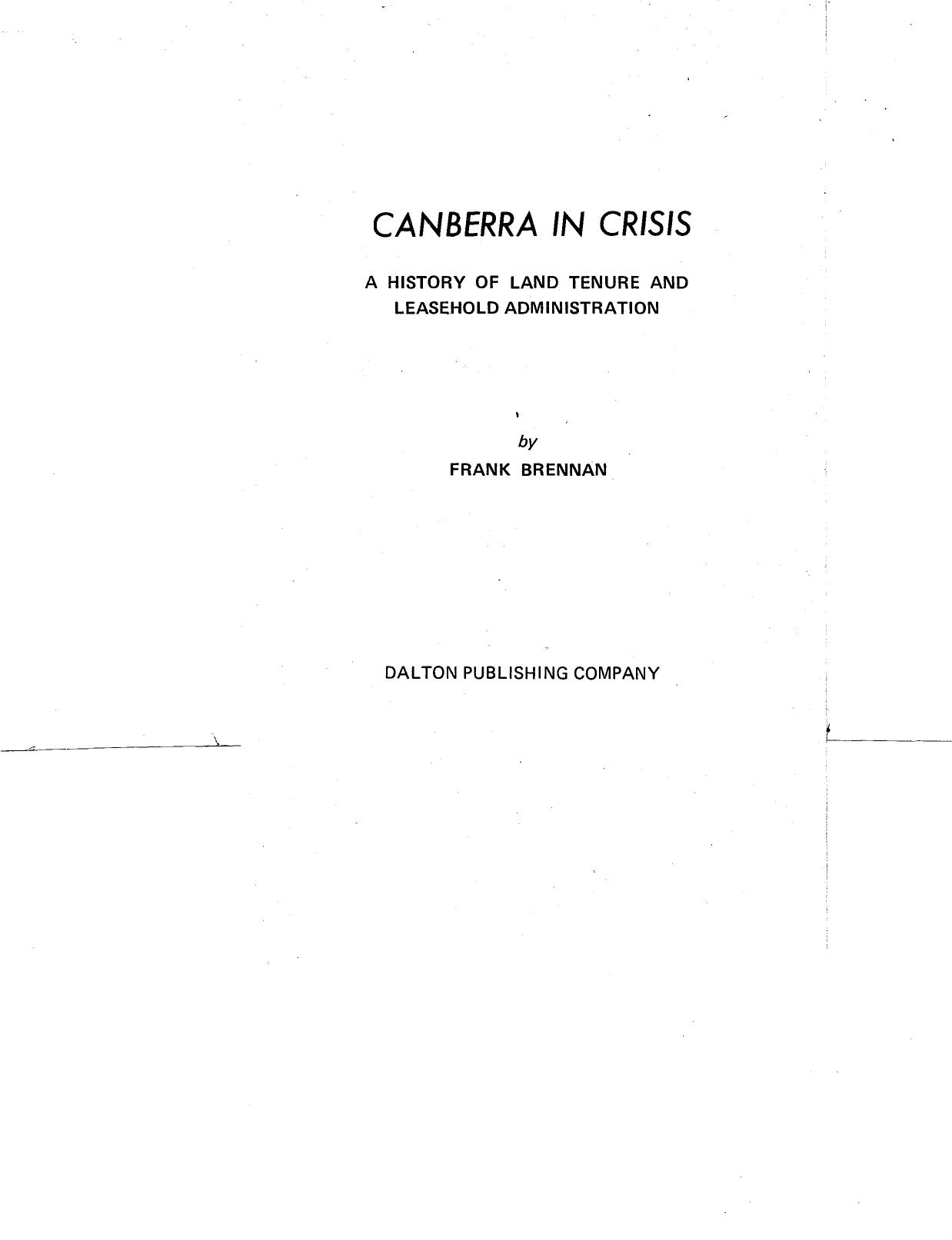 Canberra in crisis; a history of land tenure and leasehold administration. by Brennan Frank