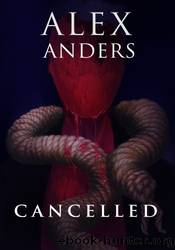 Cancelled by Alex Anders