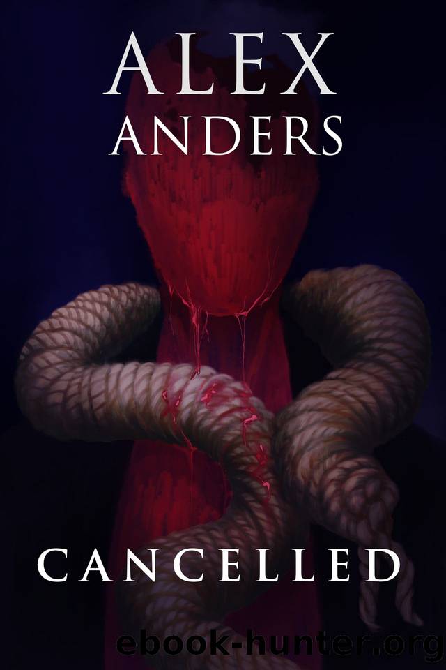 Cancelled: A psychological horror by Anders Alex