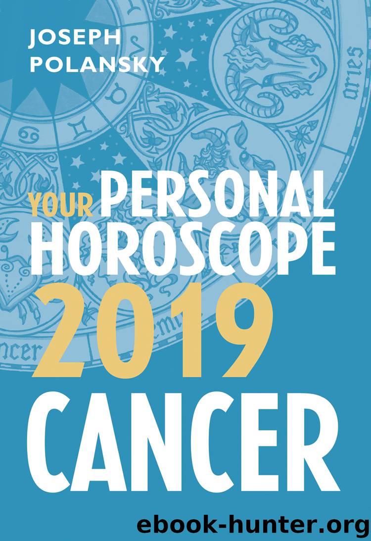 Cancer 2019: Your Personal Horoscope by Joseph Polansky