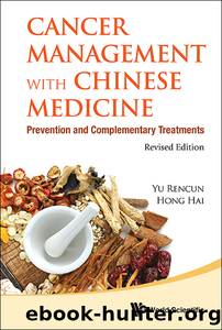 Cancer Management With Chinese Medicine: Prevention And Complementary Treatments (Revised Edition) by Rencun Yu Hai Hong