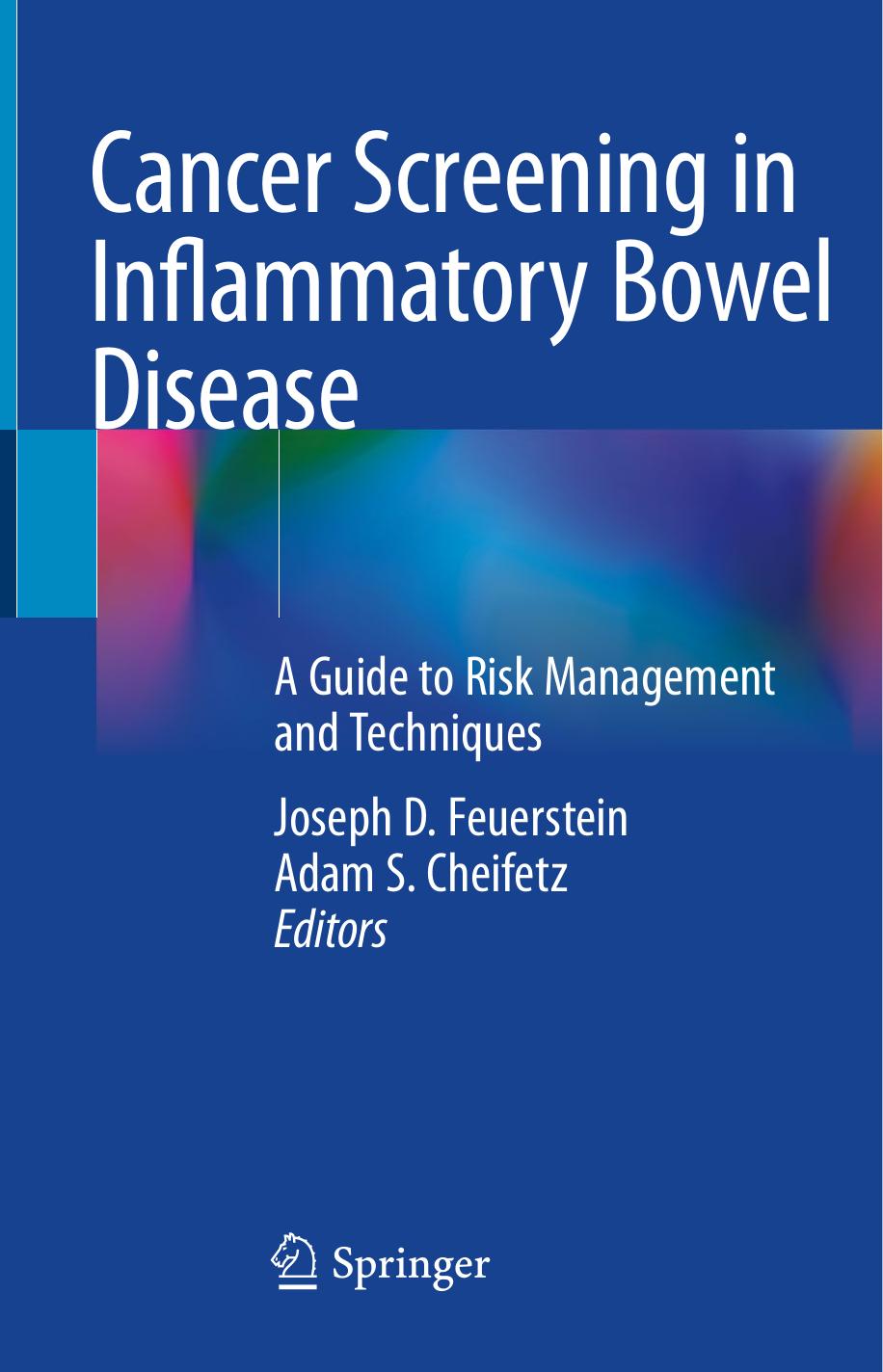 Cancer Screening in Inflammatory Bowel Disease: A Guide to Risk Management and Techniques by Joseph D. Feuerstein Adam S. Cheifetz