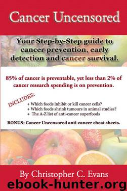 Cancer Uncensored: Your step-by-step guide to cancer prevention, early detection, and cancer survival.