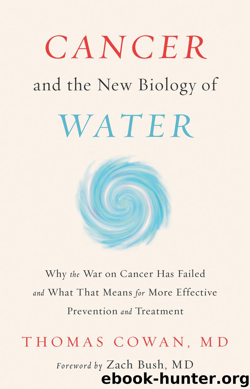 Cancer and the New Biology of Water by Thomas Cowan