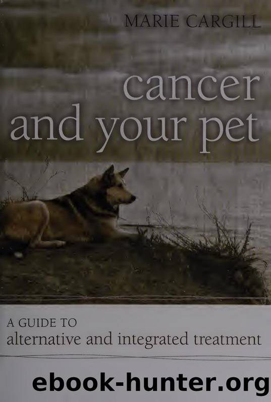 Cancer and your pet : a guide to alternative and integrated treatment by Cargill Marie author