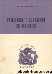 Cancionero Y Romancero De Ausencias (1938-1941) by Miguel Hernandez