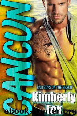 Cancun: Bad Boys on the Beach: A Standalone Romance Novel by Kimberly Fox