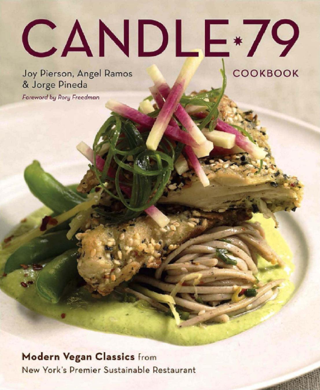 Candle 79 cookbook : modern vegan classics from New York's premier sustainable restaurant by Pineda Jorge; Ramos Angel; Pierson Joy