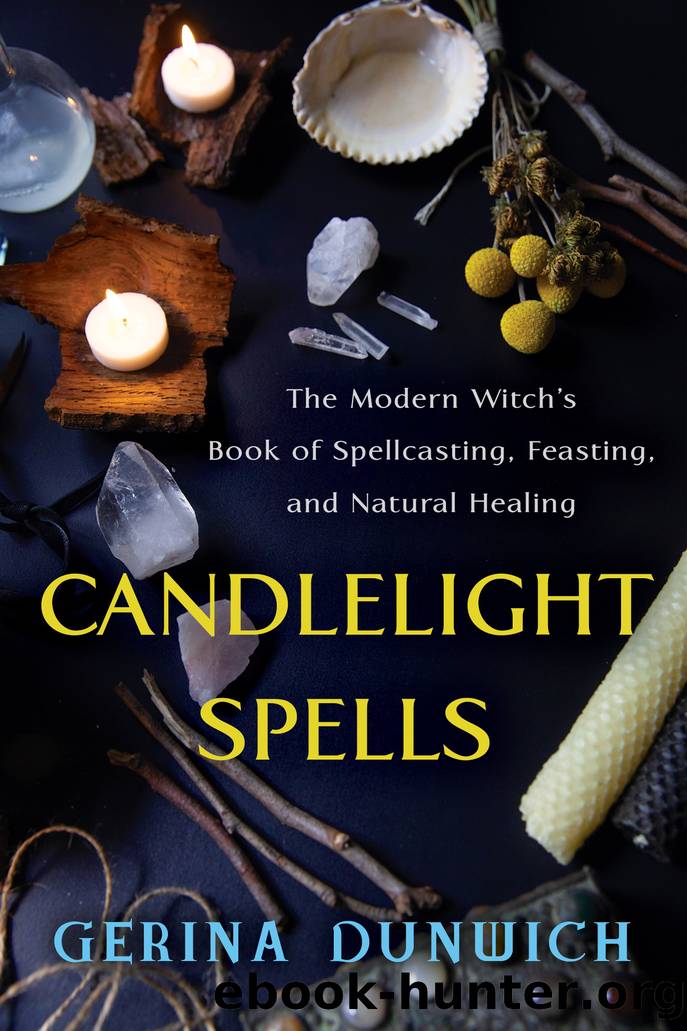 Candlelight Spells: The Modern Witch's Book of Spellcasting, Feasting, and Natural Healing by Gerina Dunwich