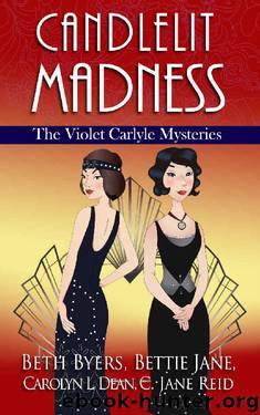 Candlelit Madness: A 1920s Historical Mystery Anthology including Violet Carlyle by Beth Byers & Bettie Jane & Carolyn L. Dean & C. Jane Reid