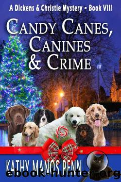 Candy Canes, Canines & Crime: A Christmas Cozy Mystery (A Dickens & Christie Mystery Book 8) by Kathy Manos Penn
