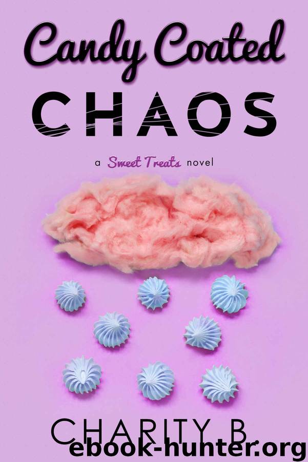 Candy Coated Chaos (Sweet Treats Book 1) by Charity B