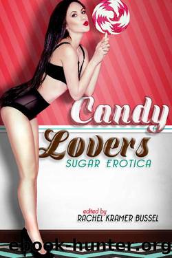 Candy Lovers: Sugar Erotica: 35 sexy adult stories of oral pleasure by unknow