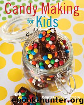 Candy Making for Kids by Courtney Dial Whitmore