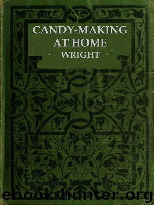 Candy-Making at Home Two hundred ways to make candy with home flavors and professional finish by Mary M.‏ Wright