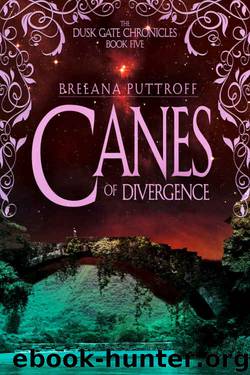 Canes of Divergence (Dusk Gate Chronicles Book 5) by Breeana Puttroff