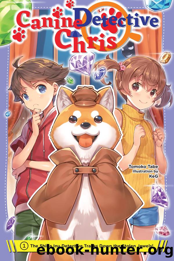 Canine Detective Chris, Vol. 1: The Shiba Inu Detective Tracks Down the Stolen Jewels! by Tomoko Tabe and KeG