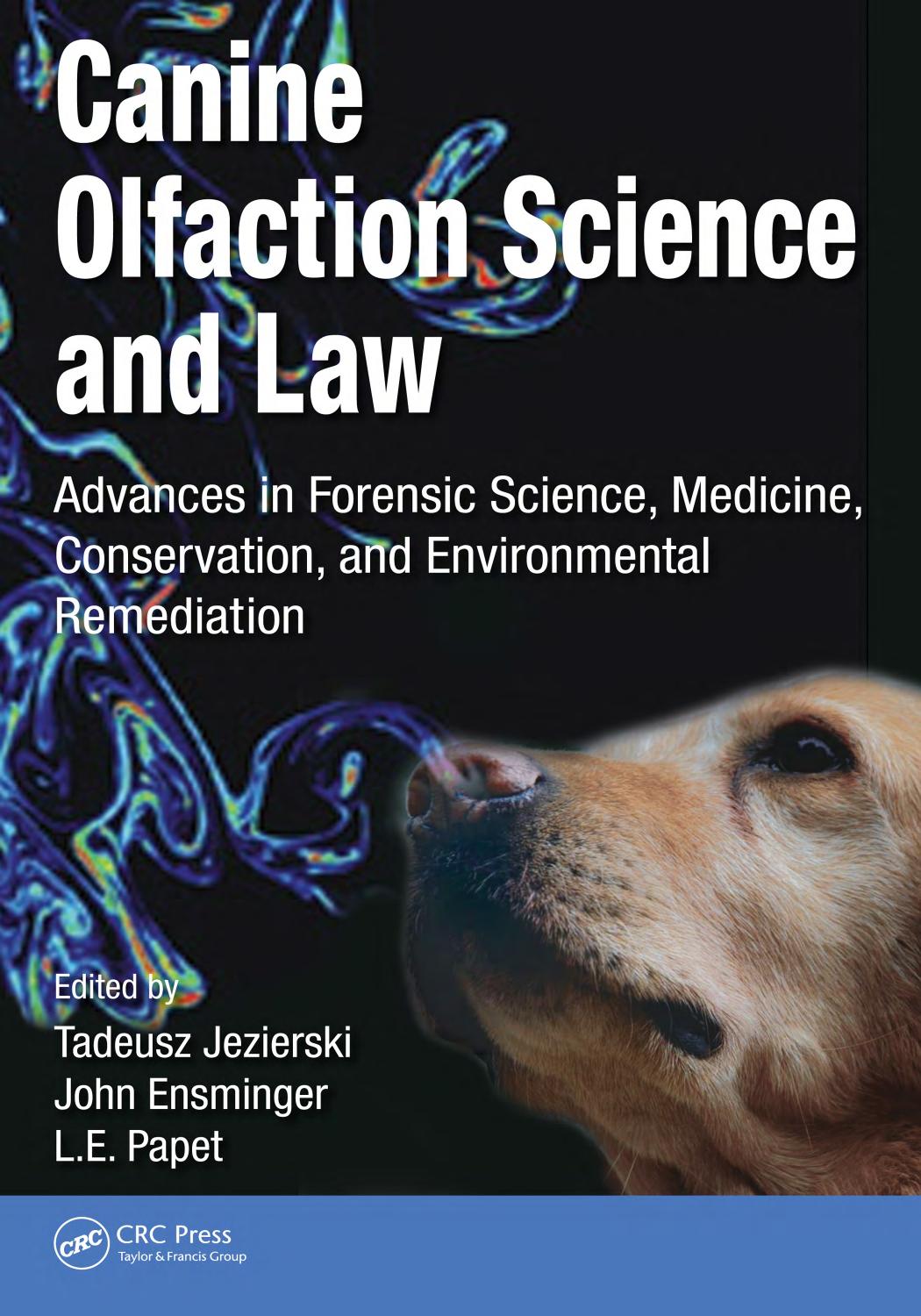Canine Olfaction Science and Law: Advances in Forensic Science, Medicine, Conservation, and Environmental Remediation by Tadeusz Jezierski John Ensminger L. E. Papet