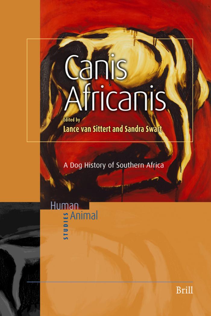 Canis Africanis - A Dog History of Southern Africa by L. van Sittert S. Swart