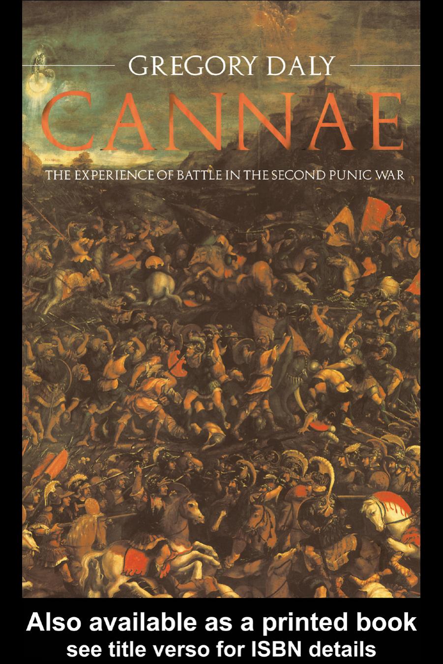 Cannae: The Experience of Battle in the Second Punic War by Gregory Daly