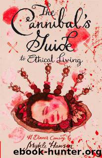 Cannibal's Guide to Ethical Living by Hansen Mykle