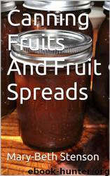Canning Fruits and Fruit Spreads, Step by Step Guide to Home Canning Your Fruit and Fruit Spreads
