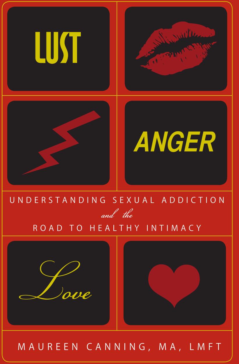 Canning by Lust Anger & Love; Understanding Sexual Addiction & the Road to Healthy Intimacy (2008)