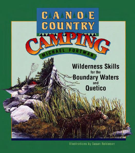 Canoe Country Camping: Wilderness Skills for the Boundary Waters and Quetico by Michael Furtman