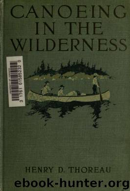 Canoeing in the wilderness by Thoreau Henry David 1817-1862 & Johnson Clifton 1865-1940
