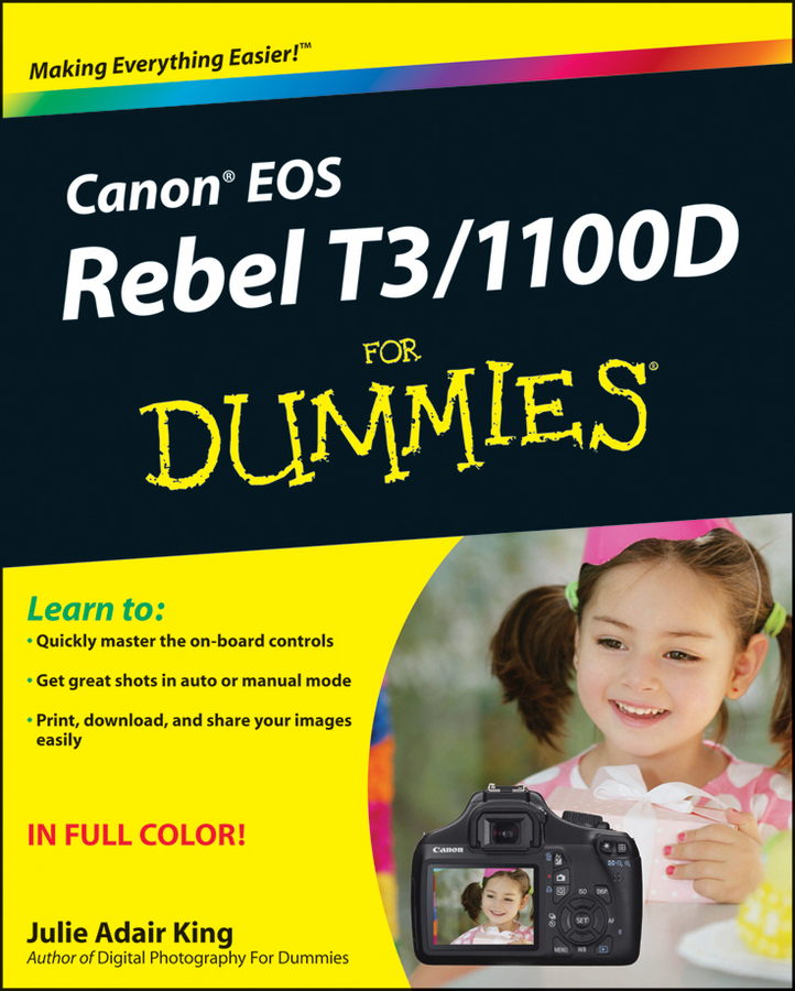 Canon EOS Rebel T3/1100D For Dummies by Julie Adair King