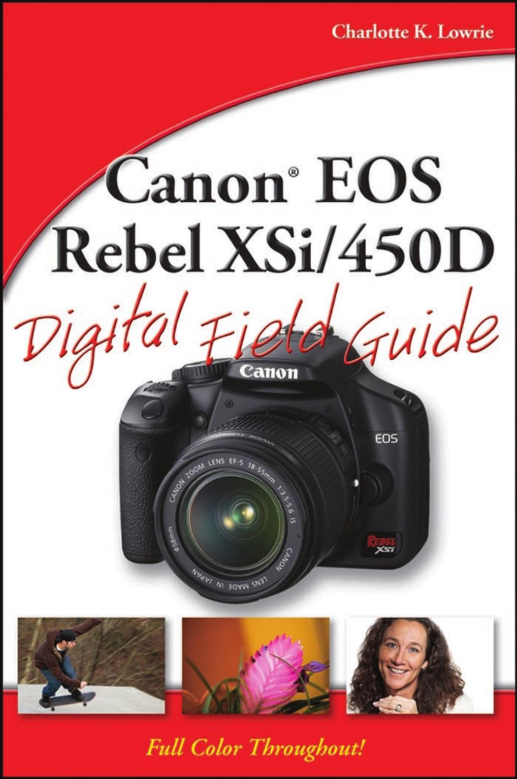 Canon EOS Rebel XSi450D Digital Field Guide {Digital Field Guide} by Lowrie & Charlotte K