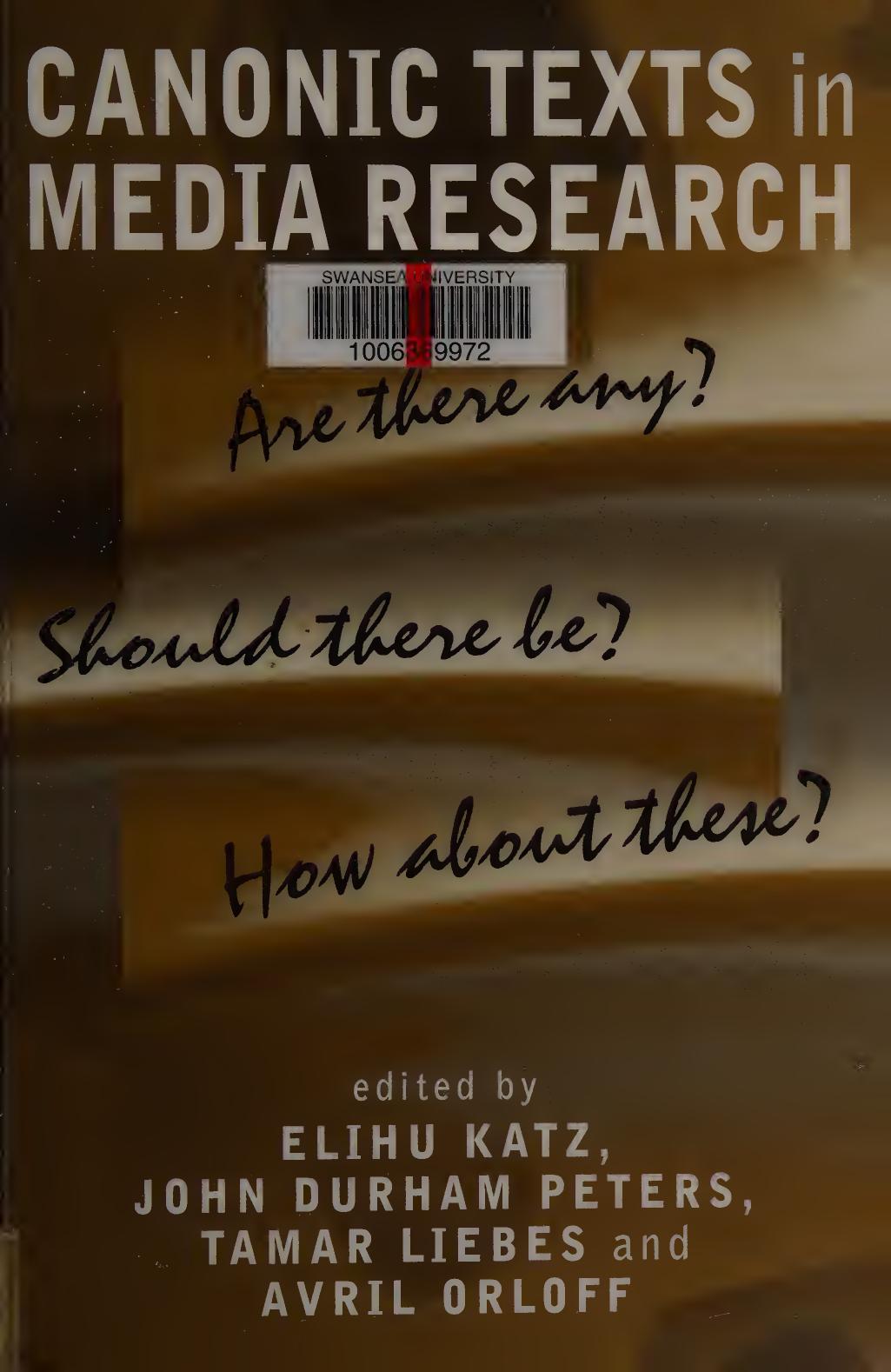Canonic Texts in Media Research: Are There Any? Should There Be? How About These? by Elihu Katz (editor) John Durham Peters (editor) Tamar Liebes (editor) Avril Orloff (editor)
