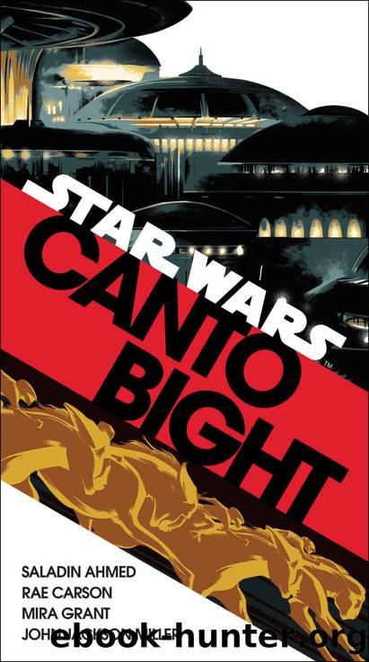 Canto Bight (Star Wars) by Saladin Ahmed & Rae Carson & Mira Grant & John Jackson Miller