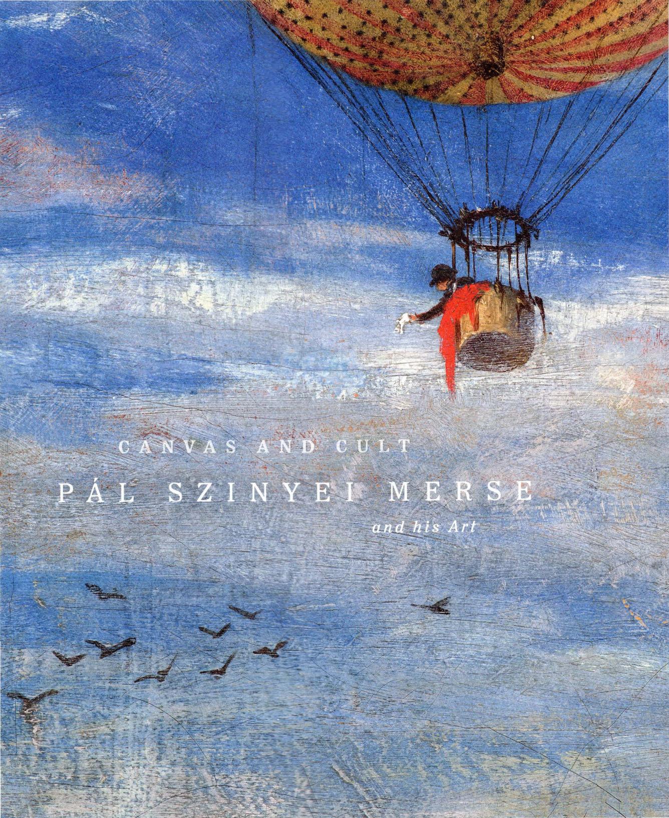 Canvas and Cult. The Art of PÃ¡l Szinyei Merse (1845â1920). Catalog of the exhibition in the Hungarian National Gallery by Orsolya Hessky Réka Krasznai Adrienn Prágai (editors)