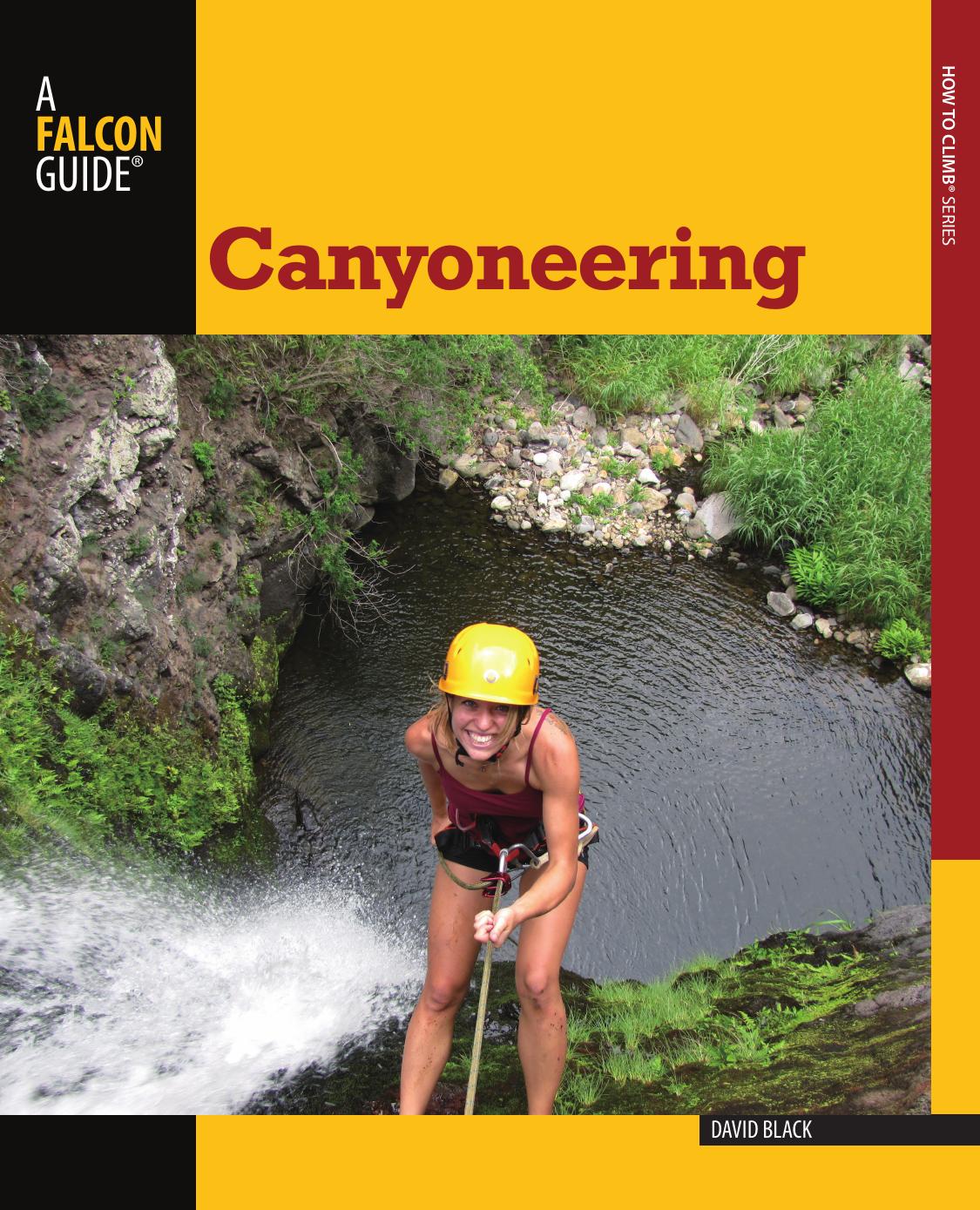 Canyoneering: A Guide to Techniques for Wet and Dry Canyons by David Black