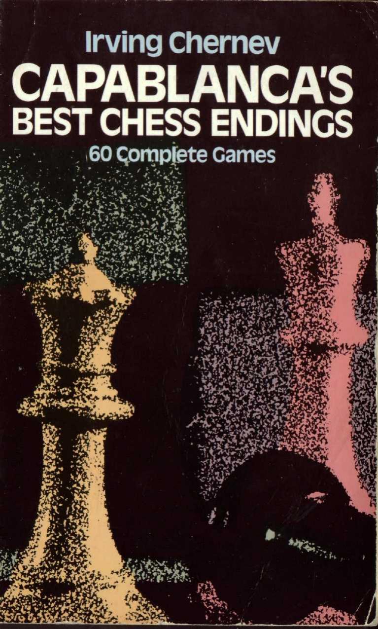 Capablanca Best Chess Endings [Irvin Chernev, 1978] by Unknown