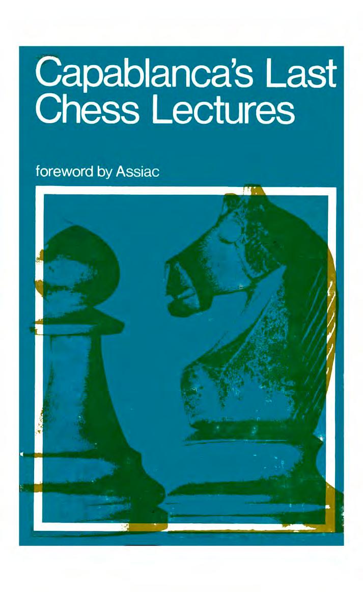 Capablanca's Last Chess Lectures [Capablanca, 1966] by Unknown