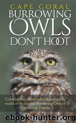 Cape Coral Burrowing Owls Don't Hoot by Beverly Ahlering Saltonstall