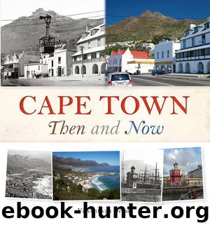 Cape Town Then and Now by Vincent Rokitta van Graan