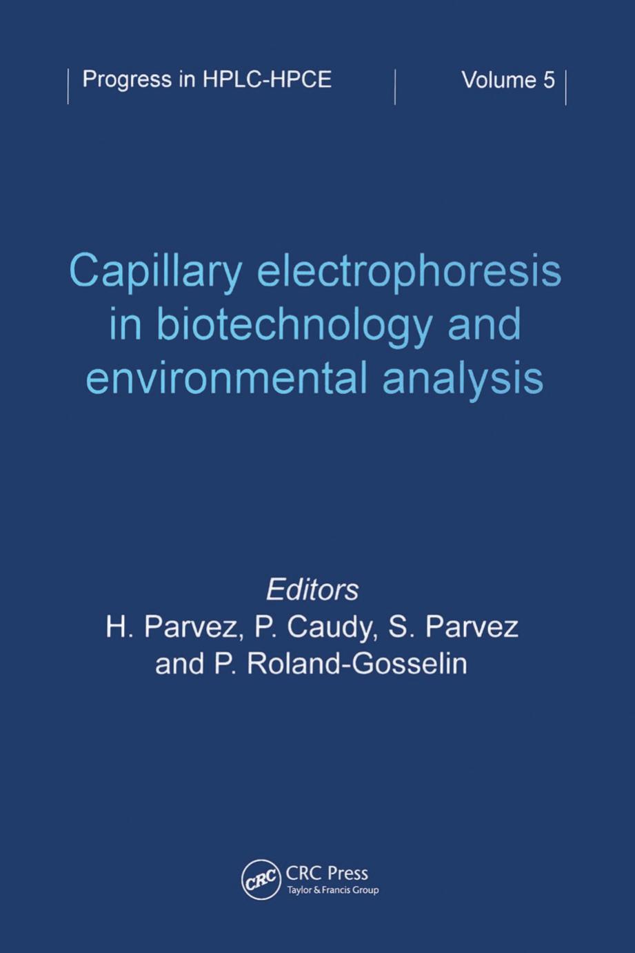 Capillary Electrophoresis in Biotechnology and Environmental Analysis by H. Parvez P. Caudy S. Parvez P. Roland-Gosselin
